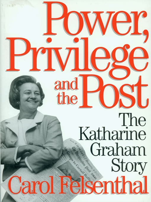 Title details for Power, Privilege and the Post by Carol Felsenthal - Available